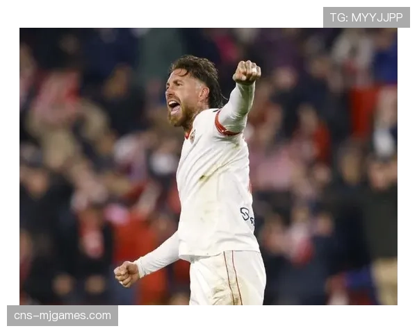 告别时刻：拉莫斯在塞维利亚主场完成职业生涯最后一舞